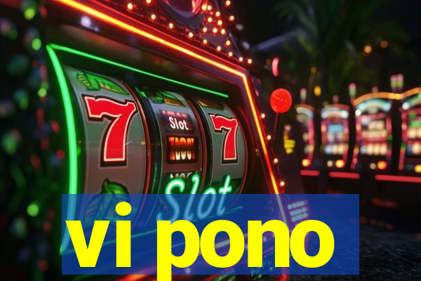 vi pono